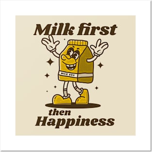 Milk first then happiness Posters and Art